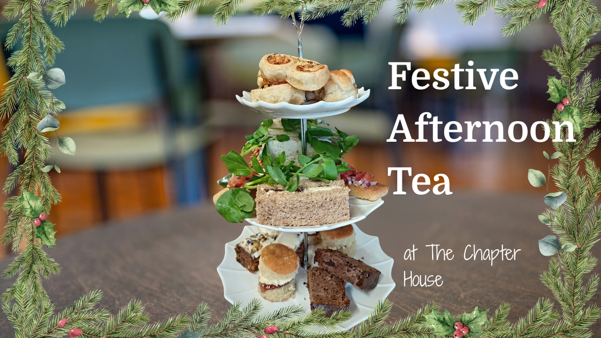Festive Afternoon Tea in the Chapter House - Friday 11th December